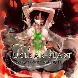 Pizuya's Cell X Myonmyon : Nuclear Blast